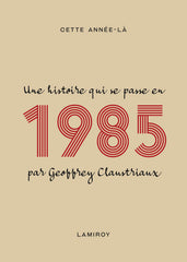 Cette année-là : 1985