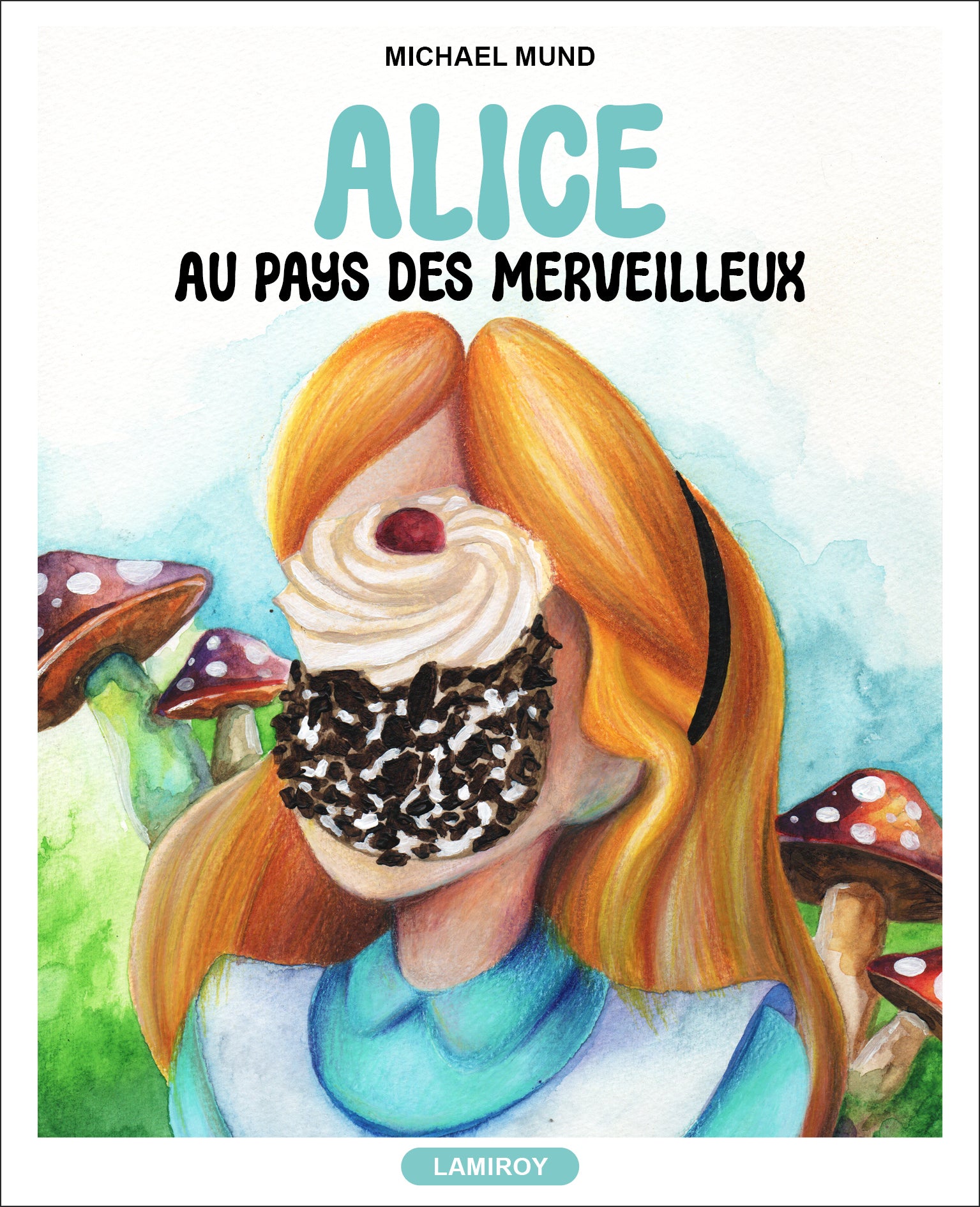 Alice au pays des merveilleux Editions Lamiroy Alice au pays des merveilleux Editions Lamiroy