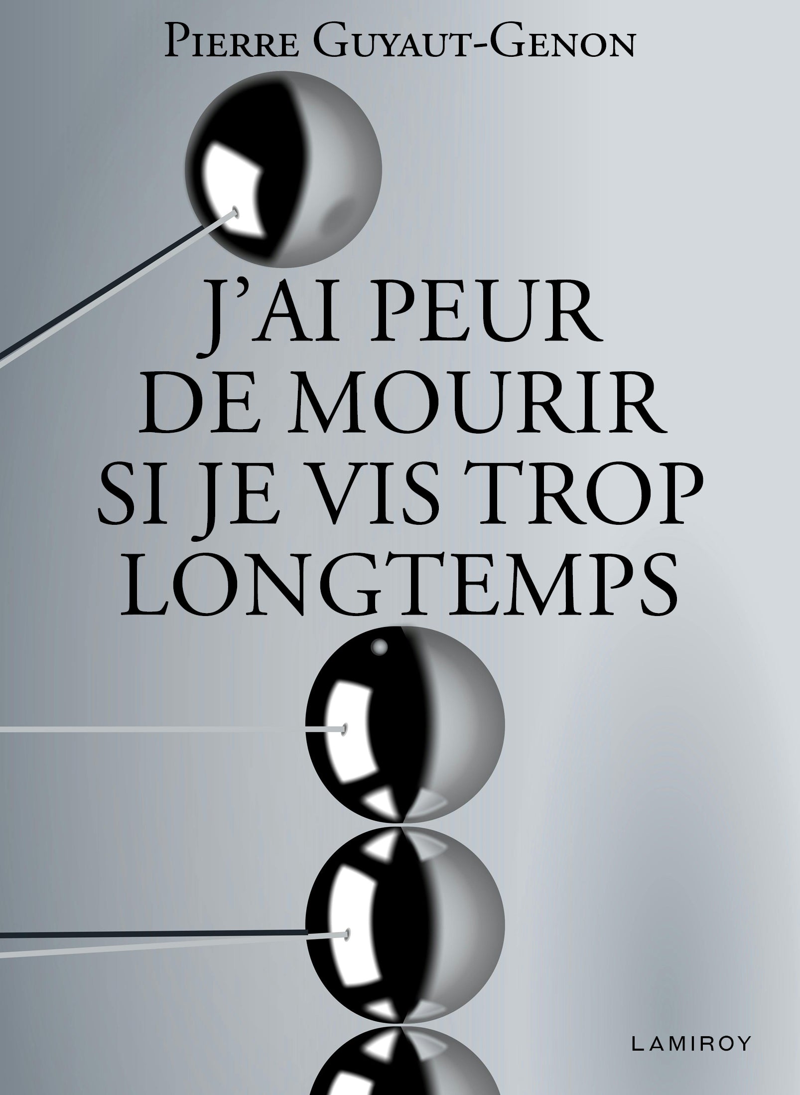 Peur Vis J'ai peur de mourir si je vis trop longtemps – Editions Lamiroy
